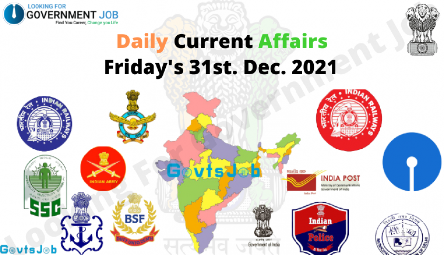 Daily Current Affairs, Friday's 31st. Dec. 2021