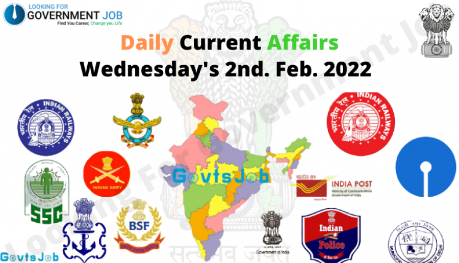 Daily Current Affairs, Wednesday's 2nd. Feb. 2022